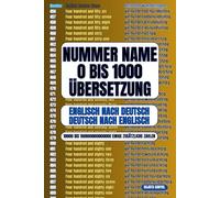 Nummer Name 0 bis 1000 Übersetzung: Bestes Buch für die Zahlenraum von 0 bis 1000 und Schlüsselzahlen von 10000 bis 100000000000000 in englischer und deutscher Übersetzung
