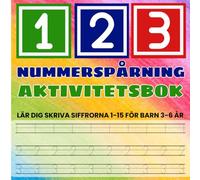 Nummerspårning Aktivitetsbok För Barn: Lär Dig Skriva Siffrorna 1-15 | Pedagogisk Och Rolig Träning För Barn 3-6 År För Förskola