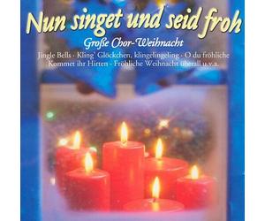 Nun singet und seid froh - Große Chor-Weihnacht [Various Artists]
