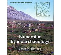 Nunamiut Ethnoarchaeology (Foundations of Archaeology)