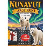 Nunavut Large Print Word Search Puzzle Book: 100 Easy to read Canadian Arctic Themed Puzzles For Adults and Seniors (Canadian Themed Large Print Word Search Series)