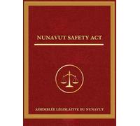 Nunavut SAFETY ACT - LOI SUR LA SÉCURITÉ