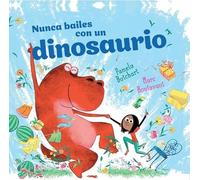 Nunca bailes con un dinosaurio (ALBUMES ILUSTRADOS)