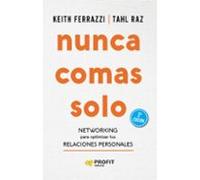Nunca comas solo: Networking para optimizar tus relaciones personales (PROFIT)
