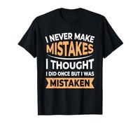 Nunca cometo Errores Que pensé Que había cometido una Vez, Pero me equivoqué Camiseta