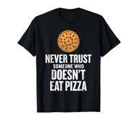 Nunca confíes en Alguien Que no Come Pizza Divertido Camiseta