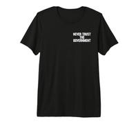 Nunca CONFIÉS EN Las Camisetas LIBERTARIAS del Gobierno Camiseta Premium
