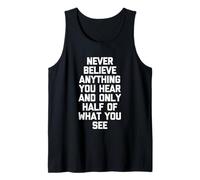 Nunca creas nada que escuches y solo la mitad de lo que ves Camiseta sin Mangas