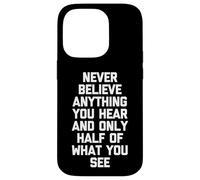 Nunca creas nada que escuches y solo la mitad de lo que ves Carcasa para iPhone 14 Pro