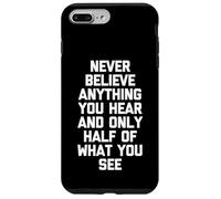 Nunca creas nada que escuches y solo la mitad de lo que ves Carcasa para iPhone 7 Plus/8 Plus