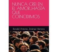 NUNCA CREI EN EL AMOR...HASTA QUE COINCIDIMOS