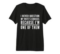 Nunca Cuestiones Las Elecciones de la Esposa Porque Soy uno de Ellos Esposo Camiseta Premium