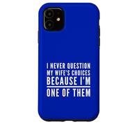 Nunca Cuestiones Las Elecciones de la Esposa Porque Soy uno de Ellos Esposo Carcasa para iPhone 11