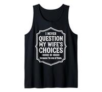 Nunca cuestiono Las Elecciones de mi Esposa, papá Divertido y Esposo Camiseta sin Mangas
