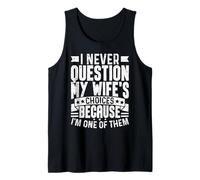 Nunca cuestiono Las Elecciones de mi Esposa Porque Soy una de Ellas Camiseta sin Mangas