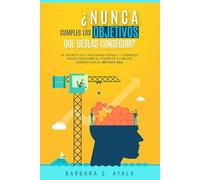 ¿Nunca cumples con los objetivos que deseas conseguir?: Reprograma tu mente, si sientes que manipulan tu vida