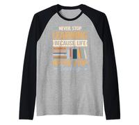 Nunca dejes de aprender, porque la vida nunca deja de Camiseta Manga Raglan
