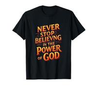 Nunca Dejes de Creer en el Poder de Dios Camiseta