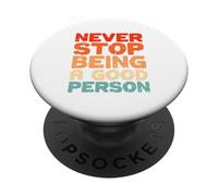 Nunca Dejes de ser una Buena Persona PopSockets PopGrip Adhesivo