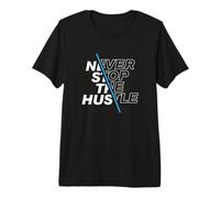 Nunca Dejes el ajetreo Empresario Inspirador Hustler Camiseta Premium