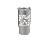 Nunca dejes que la verdad se interponga en el camino de una buena historia - Divertido Vaso térmico de acero inoxidable de doble pared
