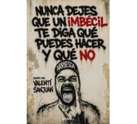 Nunca dejes que un imbécil te diga qué puedes hacer y qué no