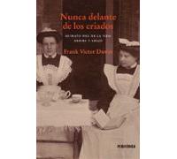 Nunca delante de los criados: Retrato fiel de la vida arriba y abajo: 8 (Fuera de serie)