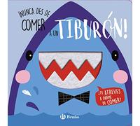 ¡Nunca des de comer a un tiburón! (Castellano - A PARTIR DE 0 AÑOS - PROYECTO DE 0 A 3 AÑOS - Libros manipulativos)