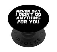 Nunca digas Que no Hice Nada por ti: Divertido Dicho sarcástico PopSockets PopGrip Adhesivo