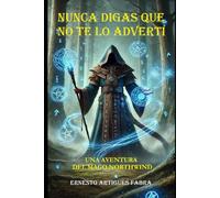 NUNCA DIGAS QUE NO TE LO ADVERTÍ: UNA AVENTURA DEL MAGO NORTHWIND