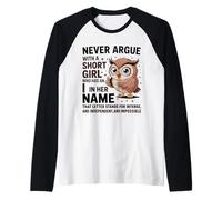 Nunca discutas con una Chica Baja Que Tiene un Bonito diseño de búho I Camiseta Manga Raglan