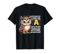 Nunca discutas con una Chica Corta Que Tiene una A, Bonito diseño de búho Camiseta