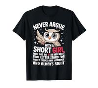 Nunca discutas con una Chica Corta Que Tiene una A, Bonito diseño de búho Camiseta