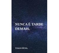Nunca É Tarde Demais. (ebook)