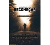 Nunca É Tarde Para Recomeçar (ebook)
