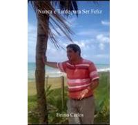 Nunca É Tarde Para Ser Feliz (ebook)