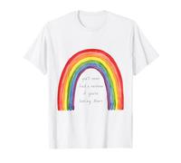 Nunca encontrarás un Arco Iris si estás Mirando hacia Abajo Camiseta