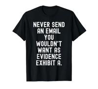 Nunca envíe un Correo electrónico Que no querría como evidencia Consciente Camiseta gráfica económica, Hombre, Negro, S