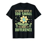 Nunca Eres Demasiado pequeño para marcar la Diferencia Camiseta