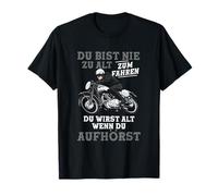 Nunca eres demasiado viejo para conducir la motocicleta del abuelo Camiseta