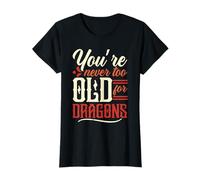 Nunca eres demasiado viejo para dragones Bestia Mito Dragón Camiseta