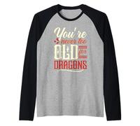 Nunca eres demasiado viejo para dragones Bestia Mito Dragón Camiseta Manga Raglan