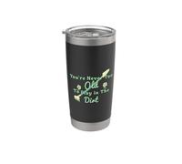 Nunca eres demasiado viejo para jugar en la suciedad Jardinería divertida Vaso térmico de acero inoxidable de doble pared