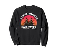 Nunca es Demasiado Pronto para Halloween Castillo Vibes Sudadera