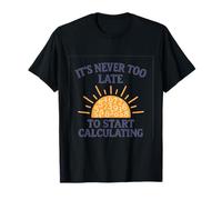 Nunca es Demasiado Tarde para Comenzar a calcular el diseño Stem Camiseta