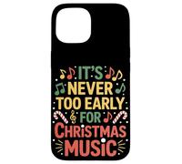 Nunca es demasiado temprano para Navidad Música Navidad Carcasa para iPhone 15
