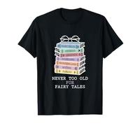 Nunca es Demasiado Viejo para el Lector de mitología folclórica de Cuentos de Hadas Camiseta