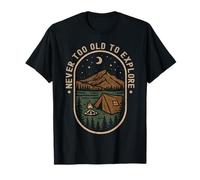 Nunca es Demasiado Viejo para Explorar Camping Montañas Camper Camp Camiseta