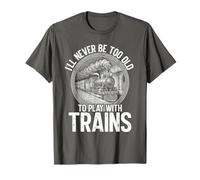Nunca es Demasiado Viejo para Jugar con Trenes Modelo de ferrocarril Camiseta