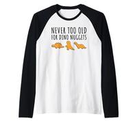 Nunca es Demasiado Viejo para los Pepitas de Dinosaurio Camiseta Manga Raglan